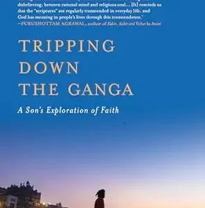 tripping down the ganga : a son's exploration of faith
